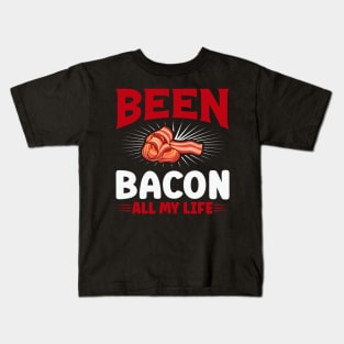 Been bacon all my life Kids T-Shirt